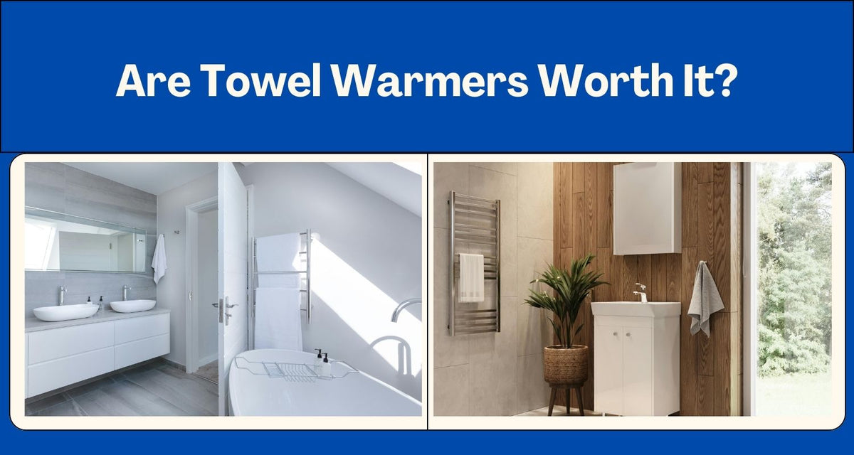 Are Towel Warmers Worth It?